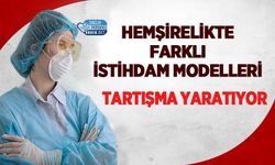Hemşirelikte Farklı İstihdam Modelleri Tartışma Yaratıyor