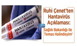 Ruhi Çenet’ten Hantavirüs Açıklaması: 'Sağlık Bakanlığı ile Temas Halindeyim'