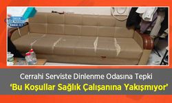 Cerrahi Serviste Dinlenme Odasına Tepki: ‘Bu Koşullar Sağlık Çalışanına Yakışmıyor’
