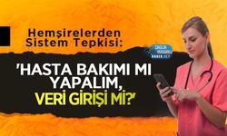 Hemşirelerden Sistem Tepkisi: 'Hasta Bakımı mı Yapalım, Veri Girişi mi?'
