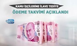 Kamu İşçilerine İlave Tediye Ödeme Takvimi Açıklandı