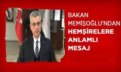 Bakan Memişoğlu’ndan Hemşirelere Anlamlı Mesaj