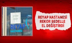 Reyap Hastanesi Rekor Bedelle El Değiştirdi
