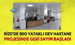 Rize’de 900 Yataklı Dev Hastane Projesinde Geri Sayım Başladı