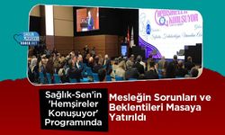 Sağlık-Sen’in 'Hemşireler Konuşuyor' Programında Mesleğin Sorunları ve Beklentileri Masaya Yatırıldı