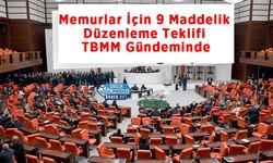 Memurlar İçin 9 Maddelik Düzenleme Teklifi TBMM Gündeminde