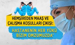 Hemşireden Maaş ve Çalışma Koşulları Çıkışı: 'Hastanenin Her Yükü Bizim Omzumuzda'