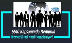 5510 Kapsamında Memurun Hizmet Süresi Nasıl Hesaplanıyor?