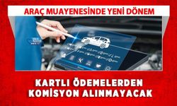 Araç Muayenesinde Yeni Dönem: Kartlı Ödemelerden Komisyon Alınmayacak