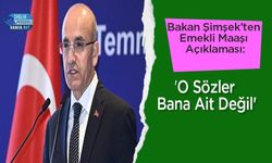 Bakan Şimşek’ten Emekli Maaşı Açıklaması: 'O Sözler Bana Ait Değil'