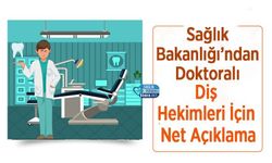 Sağlık Bakanlığı’ndan Doktoralı Diş Hekimleri İçin Net Açıklama