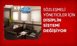 Sözleşmeli Yöneticiler İçin Disiplin Sistemi Değişiyor