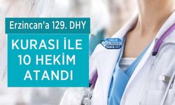 Erzincan’a 129. DHY Kurası ile 10 Hekim atandı