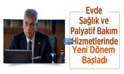 Evde Sağlık ve Palyatif Bakım Hizmetlerinde Yeni Dönem Başladı