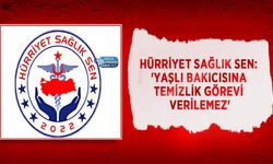 Hürriyet Sağlık Sen: 'Yaşlı Bakıcısına Temizlik Görevi Verilemez'