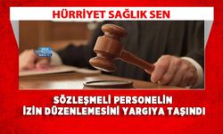Hürriyet Sağlık Sen Sözleşmeli Personelin İzin Düzenlemesini Yargıya Taşındı
