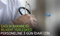 Sağlık Bakanlığı Bilkent Yerleşkesi Personeline 3 Gün İdari İzin