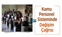 Kamu Personel Sisteminde Değişim Çağrısı