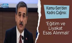 Kamu-Sen’den Kadro Çağrısı: 'Eğitim ve Liyakat Esas Alınmalı'