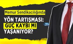 Memur Sendikacılığında Yön Tartışması: Güç Kaybı mı Yaşanıyor?