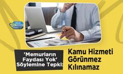 'Memurların Faydası Yok' Söylemine Tepki: Kamu Hizmeti Görünmez Kılınamaz