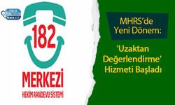 MHRS’de Yeni Dönem: 'Uzaktan Değerlendirme' Hizmeti Başladı