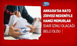 Ankara’da NATO Zirvesi Nedeniyle Hangi Memurlar İdari İzinli Olacağı Belli Oldu❗️