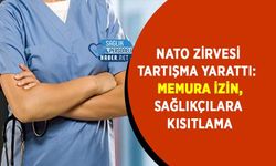 NATO Zirvesi Tartışma Yarattı: Memura İzin, Sağlıkçılara Kısıtlama