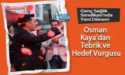 Genç Sağlık Sendikası’nda Yeni Dönem: Osman Kaya’dan Tebrik ve Hedef Vurgusu