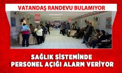 Vatandaş Randevu Bulamıyor: Sağlık Sisteminde Personel Açığı Alarm Veriyor