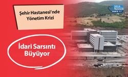 Şehir Hastanesi’nde Yönetim Krizi: İdari Sarsıntı Büyüyor