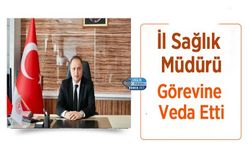 İl Sağlık Müdürü Görevine Veda Etti