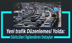 Yeni trafik Düzenlemesi Yolda: Sürücüleri İlgilendiren Detaylar