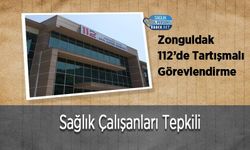 Zonguldak 112’de Tartışmalı Görevlendirme: Sağlık Çalışanları Tepkili