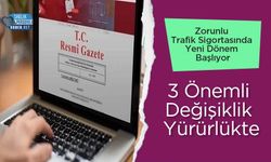 Zorunlu Trafik Sigortasında Yeni Dönem Başlıyor: 3 Önemli Değişiklik Yürürlükte