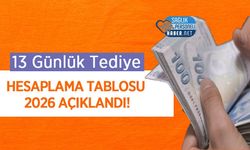 13 Günlük Tediye Hesaplama Tablosu 2026 Açıklandı!