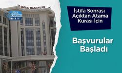 İstifa Sonrası Açıktan Atama Kurası İçin Başvurular Başladı