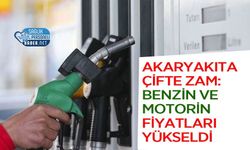Akaryakıta çifte zam: Benzin ve Motorin Fiyatları Yükseldi