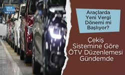 Araçlarda Yeni Vergi Dönemi mi Başlıyor? Çekiş Sistemine Göre ÖTV Düzenlemesi Gündemde
