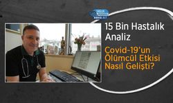 15 Bin Hastalık Analiz: Covid-19’un Ölümcül Etkisi Nasıl Gelişti?