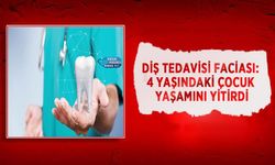 Diş Tedavisi Faciası: 4 yaşındaki Çocuk Yaşamını Yitirdi