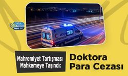 Mahremiyet Tartışması Mahkemeye Taşındı: Doktora Para Cezası