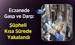 Eczanede Gasp ve Darp: Şüpheli Kısa Sürede Yakalandı