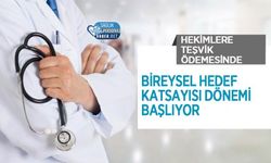 Hekimlere Teşvik Ödemesinde Bireysel Hedef Katsayısı Dönemi Başlıyor