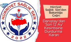 Hürriyet Sağlık  Sen'den Bakanlığa Çağrı: Danıştay’dan 'Son 12 Ay' Kesintisine Durdurma Kararı