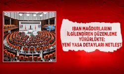 IBAN Mağdurlarını İlgilendiren Düzenleme Yürürlükte: Yeni Yasa Detayları Netleşti
