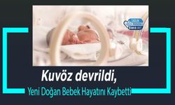 Kuvöz devrildi, Yeni Doğan Bebek Hayatını Kaybetti