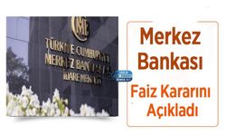 Merkez Bankası Faiz Kararını Açıkladı