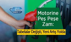 Motorine Peş Peşe Zam: Tabelalar Değişti, Yeni Artış Yolda