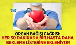 Organ Bağışı Çağrısı: Her 30 Dakikada Bir Hasta Daha Bekleme Listesine Ekleniyor